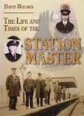 The Life and Times of the Station Master by HOLMES, David